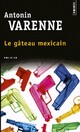  Achetez le livre d'occasion Le gâteau mexicain de Antonin Varenne sur Livrenpoche.com 