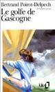  Achetez le livre d'occasion Le golfe de Gascogne de Bertrand Poirot-Delpech sur Livrenpoche.com 