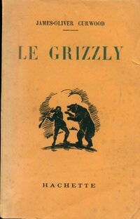  Achetez le livre d'occasion Le grizzly de James Oliver Curwood sur Livrenpoche.com 