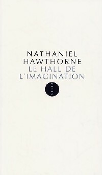  Achetez le livre d'occasion Le hall de l'imagination de Nathaniel Hawthorne sur Livrenpoche.com 