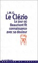  Achetez le livre d'occasion Le jour où Beaumont fit connaissance avec sa douleur de Jean-Marie Gustave Le Clézio sur Livrenpoche.com 