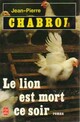  Achetez le livre d'occasion Le lion est mort ce soir de Jean-Pierre Chabrol sur Livrenpoche.com 