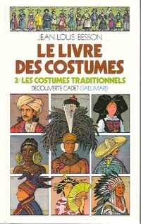  Achetez le livre d'occasion Le livre des costumes Tome III : Les costumes traditionnels de Jean-Louis Besson sur Livrenpoche.com 