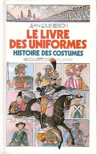  Achetez le livre d'occasion Le livre des uniformes. Histoire des costumes de Jean-Louis Besson sur Livrenpoche.com 