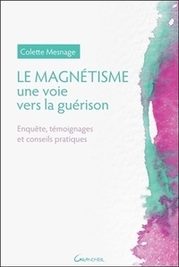  Achetez le livre d'occasion Le magnétisme. Une voie vers la guérison de Colette Mesnage sur Livrenpoche.com 