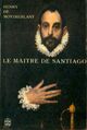  Achetez le livre d'occasion Le maître de Santiago de Henry De Montherlant sur Livrenpoche.com 