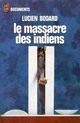  Achetez le livre d'occasion Le massacre des indiens de Lucien Bodard sur Livrenpoche.com 