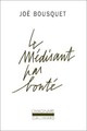  Achetez le livre d'occasion Le médisant par bonté de Joë Bousquet sur Livrenpoche.com 