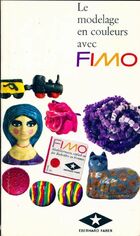  Achetez le livre d'occasion Le modelage en couleurs avec Fimo sur Livrenpoche.com 
