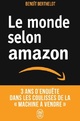  Achetez le livre d'occasion Le monde selon Amazon. 3 ans d'enquête dans les coulisses de la «machine à vendre» de Benoît Berthelot sur Livrenpoche.com 