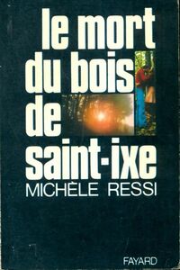  Achetez le livre d'occasion Le mort du bois de Saint-Ixe de Michèle Ressi sur Livrenpoche.com 