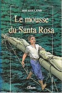  Achetez le livre d'occasion Le mousse du Santa Rosa de Jean Rolland sur Livrenpoche.com 