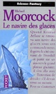  Achetez le livre d'occasion Le navire des glaces de Michael Moorcock sur Livrenpoche.com 