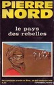  Achetez le livre d'occasion Le pays des rebelles de Pierre Nord sur Livrenpoche.com 