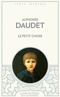 Achetez le livre d'occasion Le petit chose de Alphonse Daudet sur Livrenpoche.com 