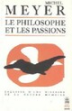  Achetez le livre d'occasion Le philosophe et les passions de Michel Meyer sur Livrenpoche.com 