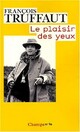  Achetez le livre d'occasion Le plaisir des yeux de François Truffaut sur Livrenpoche.com 