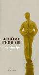  Achetez le livre d'occasion Le principe de Jérôme Ferrari sur Livrenpoche.com 