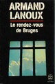  Achetez le livre d'occasion Le rendez-vous de Bruges de Armand Lanoux sur Livrenpoche.com 