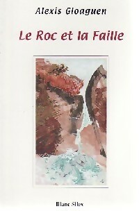  Achetez le livre d'occasion Le roc et la faille de Alexis Gloaguen sur Livrenpoche.com 