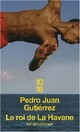  Achetez le livre d'occasion Le roi de la Havane de Pedro Juan Gutierrez sur Livrenpoche.com 