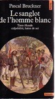  Achetez le livre d'occasion Le sanglot de l'homme blanc de Pascal Bruckner sur Livrenpoche.com 