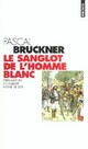  Achetez le livre d'occasion Le sanglot de l'homme blanc de Pascal Bruckner sur Livrenpoche.com 