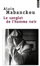  Achetez le livre d'occasion Le sanglot de l'homme noir de Alain Mabanckou sur Livrenpoche.com 