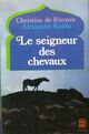  Achetez le livre d'occasion Le seigneur des chevaux de Christine De Rivoyre sur Livrenpoche.com 