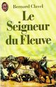  Achetez le livre d'occasion Le seigneur du fleuve de Bernard Clavel sur Livrenpoche.com 