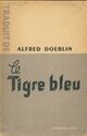  Achetez le livre d'occasion Le tigre bleu de Alfred Döblin sur Livrenpoche.com 