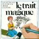  Achetez le livre d'occasion Le trait magique de Claude Lapointe sur Livrenpoche.com 
