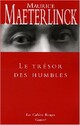  Achetez le livre d'occasion Le trésor des humbles de Maurice Maeterlinck sur Livrenpoche.com 