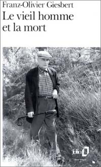  Achetez le livre d'occasion Le vieil homme et la mort de Franz-Olivier Giesbert sur Livrenpoche.com 