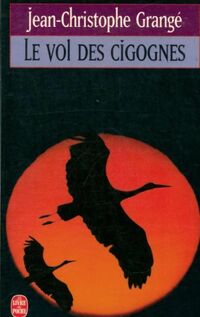 Achetez le livre d'occasion Le vol des cigognes de Grange-J. Grangé sur Livrenpoche.com 