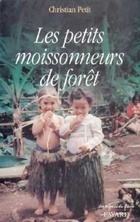  Achetez le livre d'occasion Les Petits moissonneurs de forêt : Itinéraire de l'Inde au Pacifique sur Livrenpoche.com 