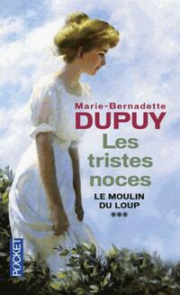  Achetez le livre d'occasion Les Tristes Noces, Tome III : Le moulin du loup de Marie-Bernadette Dupuy sur Livrenpoche.com 