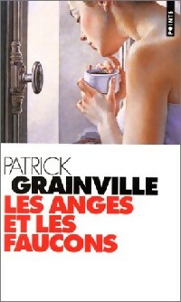 Achetez le livre d'occasion Les anges et les faucons de Patrick Grainville sur Livrenpoche.com 
