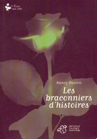  Achetez le livre d'occasion Les braconniers d'histoires de Nancy Huston sur Livrenpoche.com 
