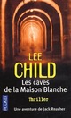  Achetez le livre d'occasion Les caves de la Maison Blanche de Lee Child sur Livrenpoche.com 
