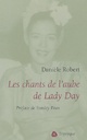  Achetez le livre d'occasion Les chants de l'aube de lady day de Daniele Robert sur Livrenpoche.com 