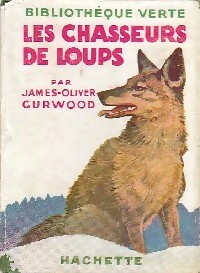  Achetez le livre d'occasion Les chasseurs de loups de James Oliver Curwood sur Livrenpoche.com 