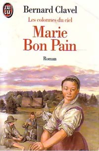  Achetez le livre d'occasion Les colonnes du ciel Tome IV : Marie Bon Pain de Bernard Clavel sur Livrenpoche.com 