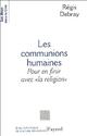  Achetez le livre d'occasion Les communions humaines. Pour en finir avec la religion de Régis Debray sur Livrenpoche.com 