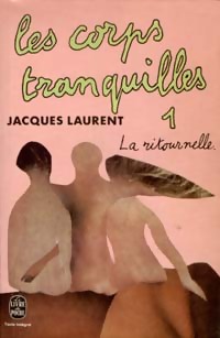  Achetez le livre d'occasion Les corps tranquilles Tome I : La ritournelle de Jacques Laurent sur Livrenpoche.com 