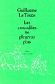  Achetez le livre d'occasion Les crocodiles ne pleurent plus de Guillaume Le Touze sur Livrenpoche.com 