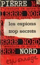  Achetez le livre d'occasion Les espions trop secrets de Pierre Nord sur Livrenpoche.com 