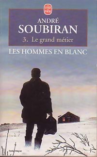  Achetez le livre d'occasion Les hommes en blanc Tome III : Le grand métier de André Soubiran sur Livrenpoche.com 