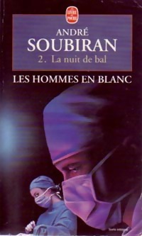  Achetez le livre d'occasion Les hommes en blanc Tome II : La nuit de bal de André Soubiran sur Livrenpoche.com 