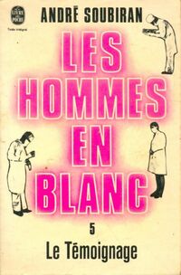  Achetez le livre d'occasion Les hommes en blanc Tome V : Le témoignage de André Soubiran sur Livrenpoche.com 
